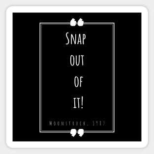 “Snap out of it!” Sticker